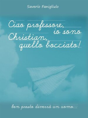 cover image of Ciao professore, io sono Christian, quello bocciato!